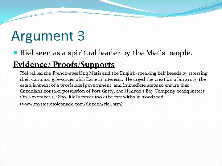 Argument 3 Riel seen as a spiritual leader by the Metis people. Evidence/ Proofs/Supports