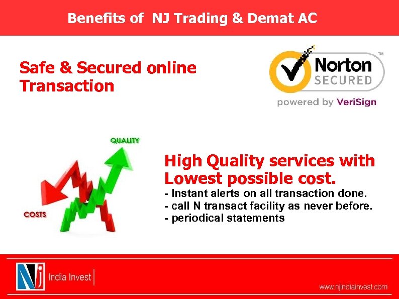 Benefits of NJ Trading & Demat AC Safe & Secured online Transaction High Quality