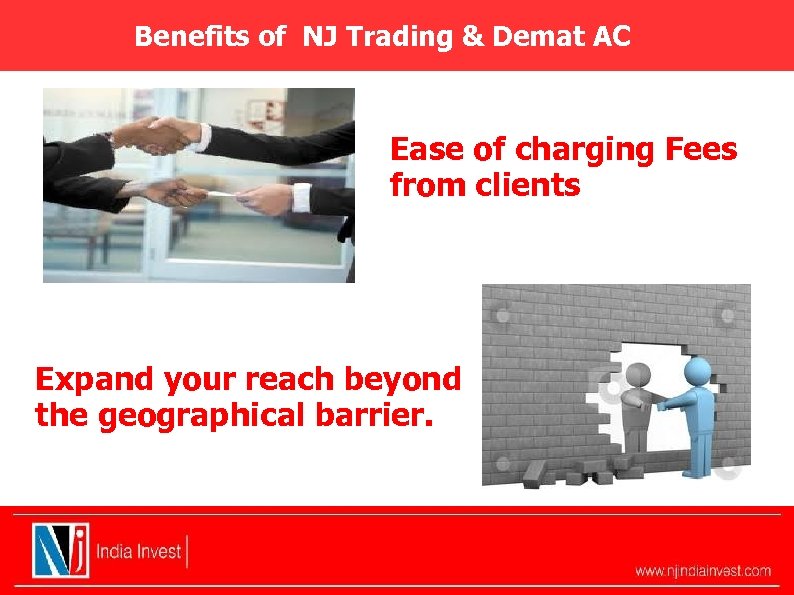 Benefits of NJ Trading & Demat AC Ease of charging Fees from clients Expand