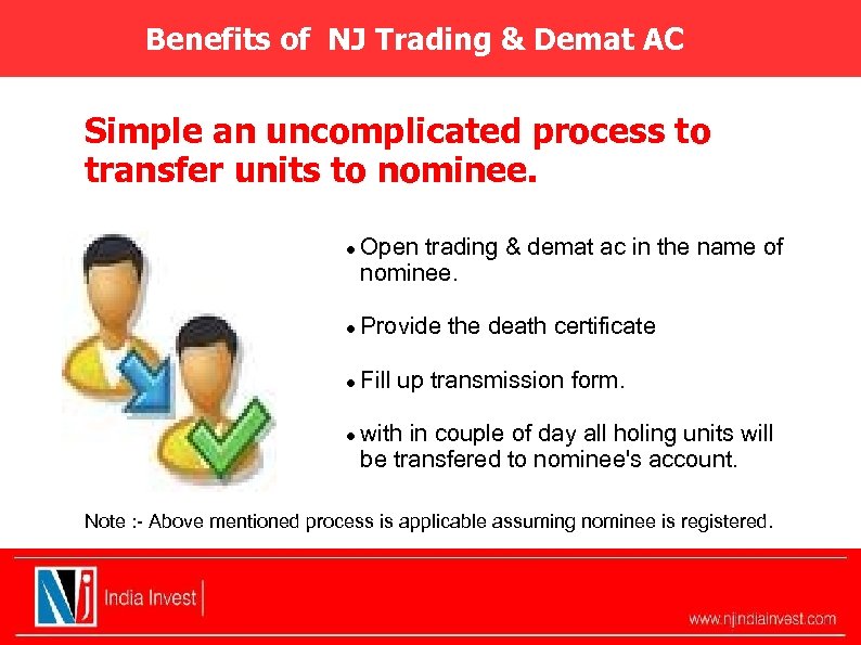 Benefits of NJ Trading & Demat AC Simple an uncomplicated process to transfer units