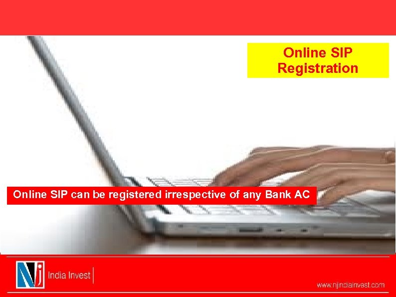 Online SIP Registration Online SIP can be registered irrespective of any Bank AC 