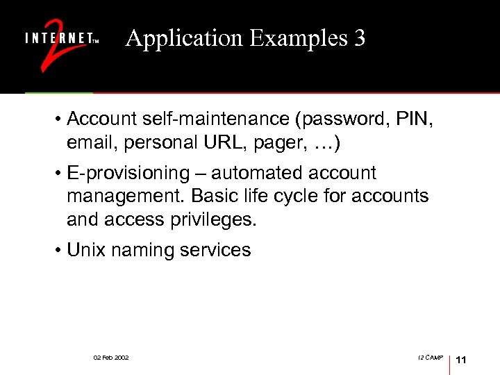 Application Examples 3 • Account self-maintenance (password, PIN, email, personal URL, pager, …) •