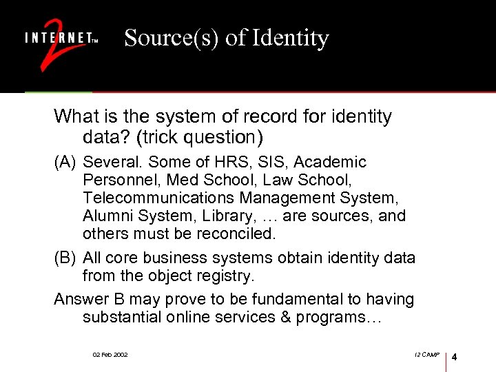 Source(s) of Identity What is the system of record for identity data? (trick question)