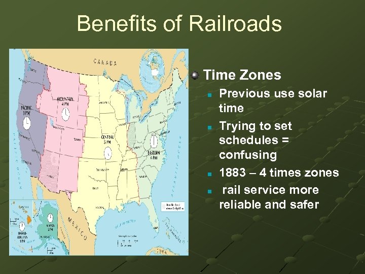 Benefits of Railroads Time Zones n n Previous use solar time Trying to set