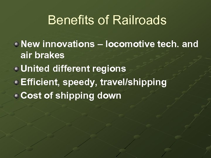 Benefits of Railroads New innovations – locomotive tech. and air brakes United different regions