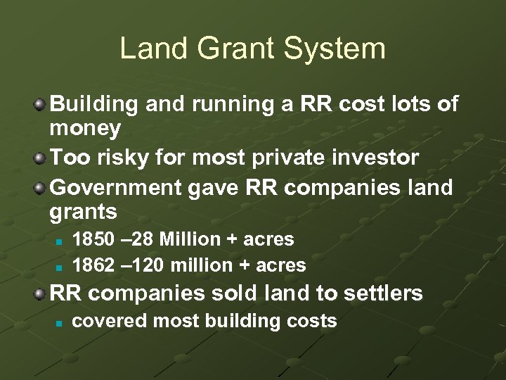 Land Grant System Building and running a RR cost lots of money Too risky