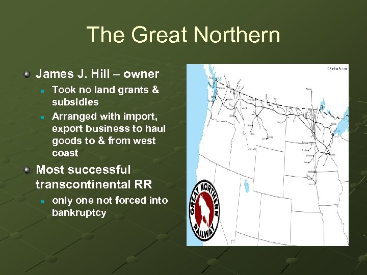 The Great Northern James J. Hill – owner n n Took no land grants