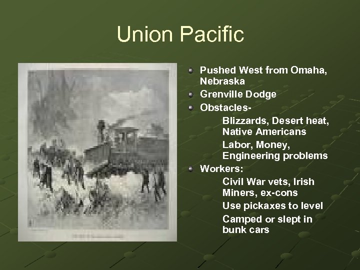 Union Pacific Pushed West from Omaha, Nebraska Grenville Dodge Obstacles. Blizzards, Desert heat, Native