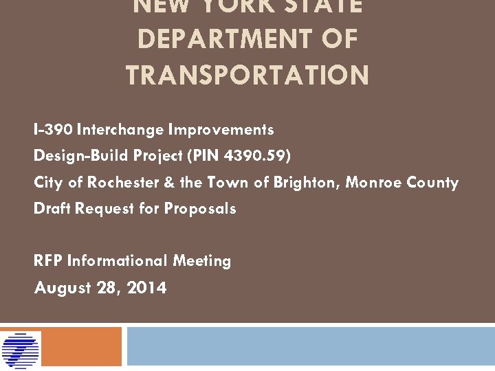NEW YORK STATE DEPARTMENT OF TRANSPORTATION I-390 Interchange Improvements Design-Build Project (PIN 4390. 59)