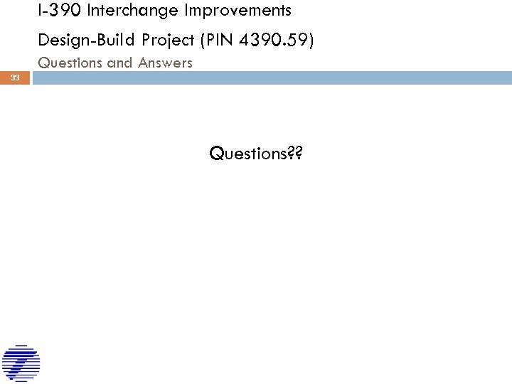 I-390 Interchange Improvements Design-Build Project (PIN 4390. 59) Questions and Answers 33 Questions? ?