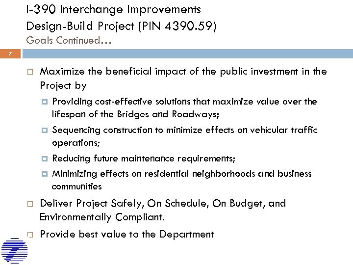 I-390 Interchange Improvements Design-Build Project (PIN 4390. 59) Goals Continued… 7 Maximize the beneficial