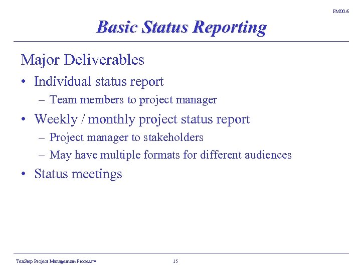 PM 00. 6 Basic Status Reporting Major Deliverables • Individual status report – Team