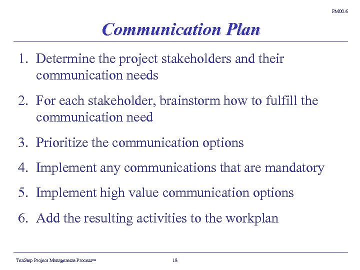 PM 00. 6 Communication Plan 1. Determine the project stakeholders and their communication needs
