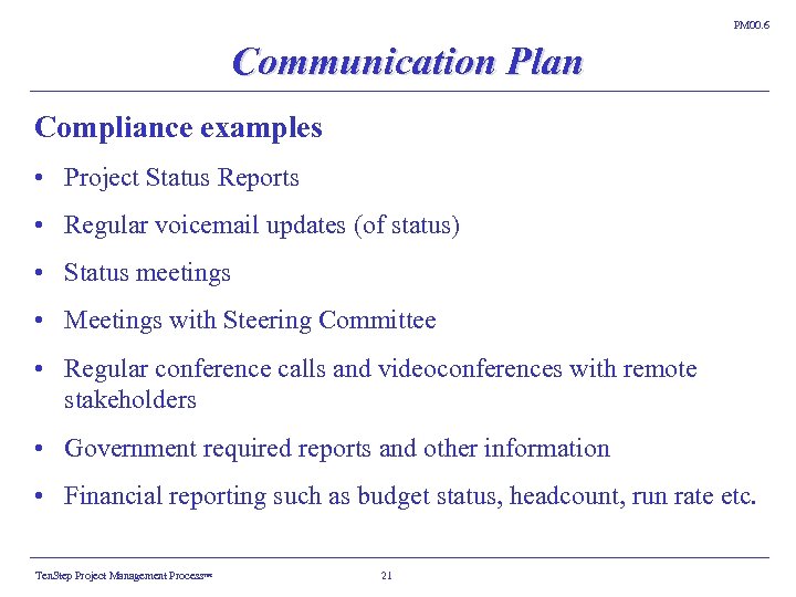 PM 00. 6 Communication Plan Compliance examples • Project Status Reports • Regular voicemail