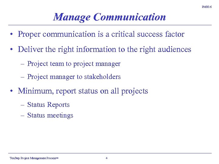 PM 00. 6 Manage Communication • Proper communication is a critical success factor •