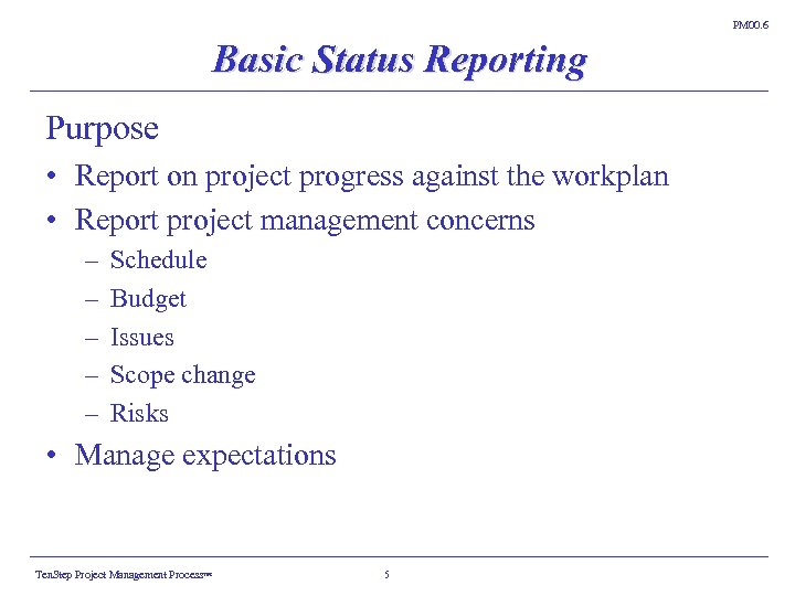 PM 00. 6 Basic Status Reporting Purpose • Report on project progress against the