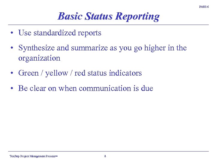 PM 00. 6 Basic Status Reporting • Use standardized reports • Synthesize and summarize