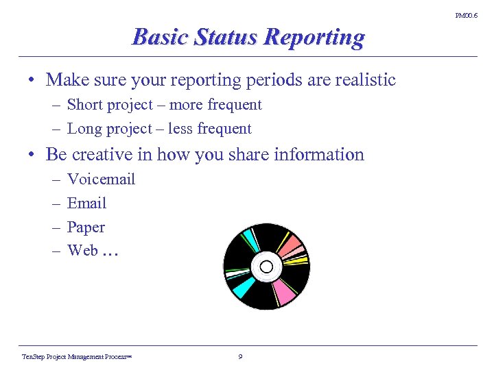 PM 00. 6 Basic Status Reporting • Make sure your reporting periods are realistic