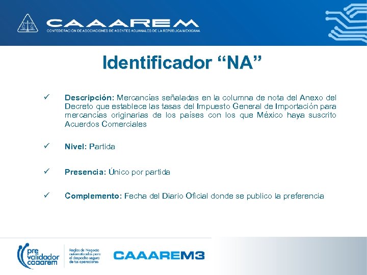 Identificador “NA” ü Descripción: Mercancías señaladas en la columna de nota del Anexo del