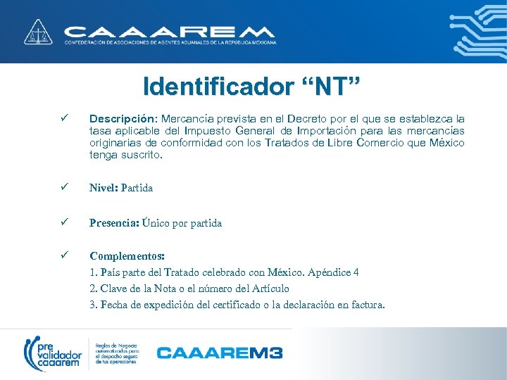 Identificador “NT” ü Descripción: Mercancía prevista en el Decreto por el que se establezca