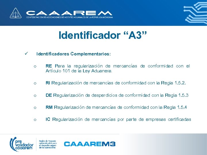 Identificador “A 3” ü Identificadores Complementarios: o RE Para la regularización de mercancías de