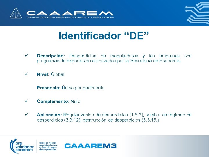 Identificador “DE” ü Descripción: Desperdicios de maquiladoras y las empresas con programas de exportación