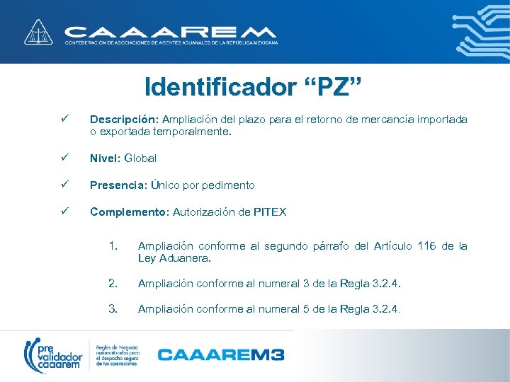 Identificador “PZ” ü Descripción: Ampliación del plazo para el retorno de mercancía importada o