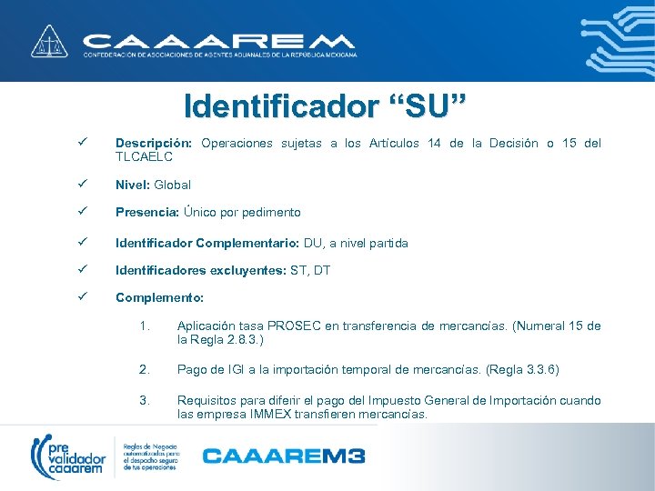 Identificador “SU” ü Descripción: Operaciones sujetas a los Artículos 14 de la Decisión o