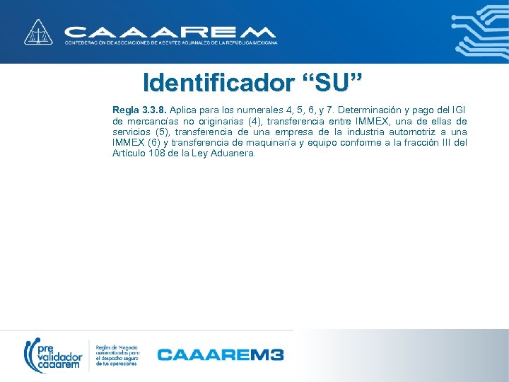 Identificador “SU” Regla 3. 3. 8. Aplica para los numerales 4, 5, 6, y