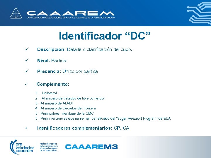 Identificador “DC” ü Descripción: Detalle o clasificación del cupo. ü Nivel: Partida ü Presencia: