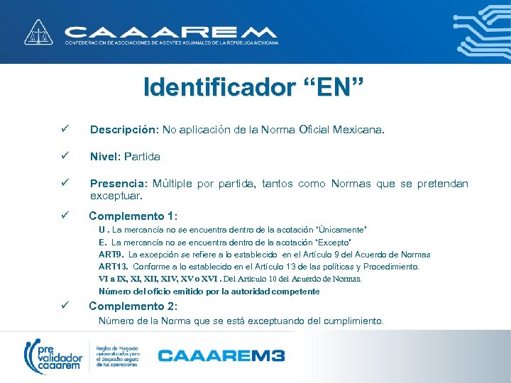 Identificador “EN” ü Descripción: No aplicación de la Norma Oficial Mexicana. ü Nivel: Partida