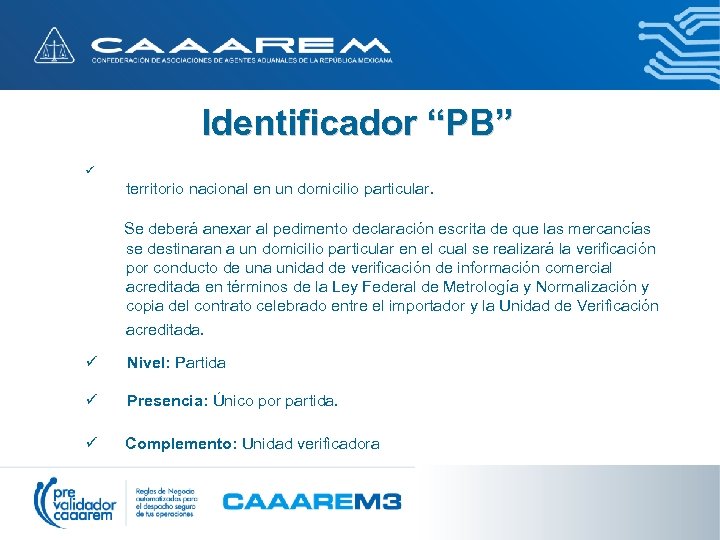 Identificador “PB” ü territorio nacional en un domicilio particular. Se deberá anexar al pedimento
