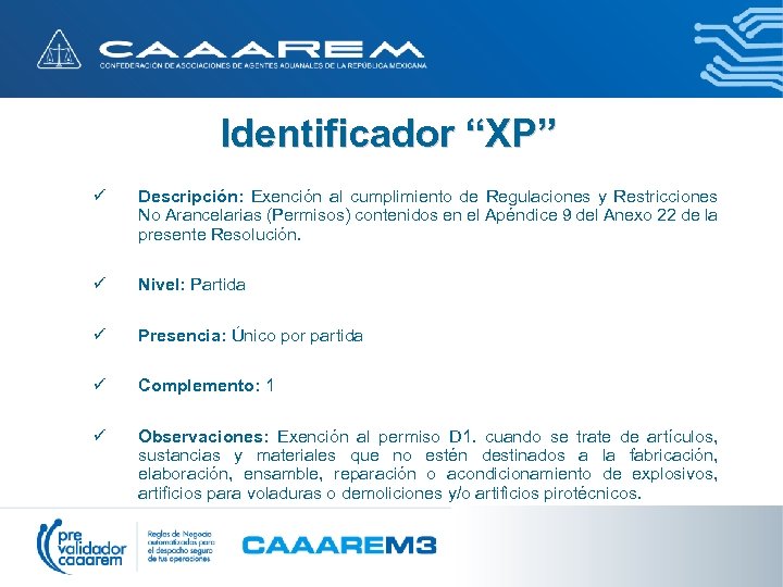 Identificador “XP” ü Descripción: Exención al cumplimiento de Regulaciones y Restricciones No Arancelarias (Permisos)