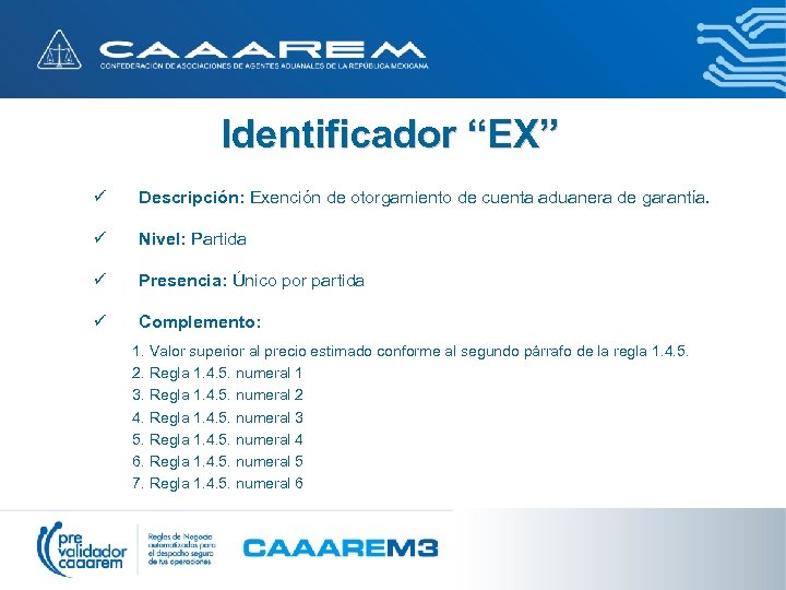 Identificador “EX” ü Descripción: Exención de otorgamiento de cuenta aduanera de garantía. ü Nivel: