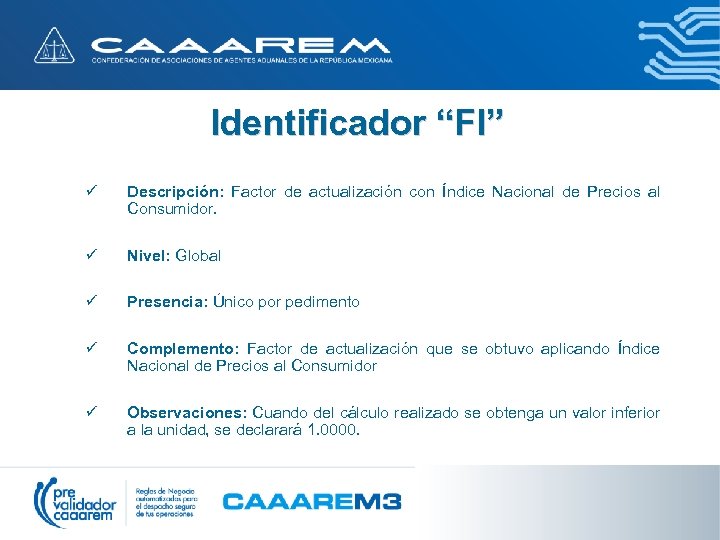 Identificador “FI” ü Descripción: Factor de actualización con Índice Nacional de Precios al Consumidor.