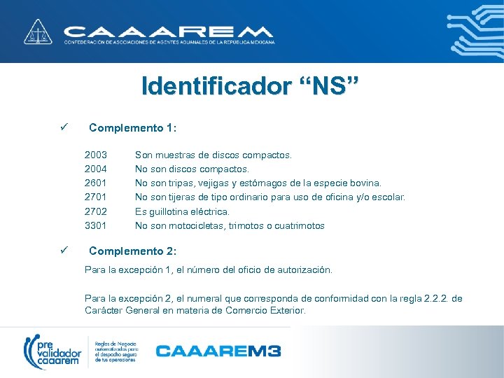 Identificador “NS” ü Complemento 1: 2003 2004 2601 2702 3301 ü Son muestras de