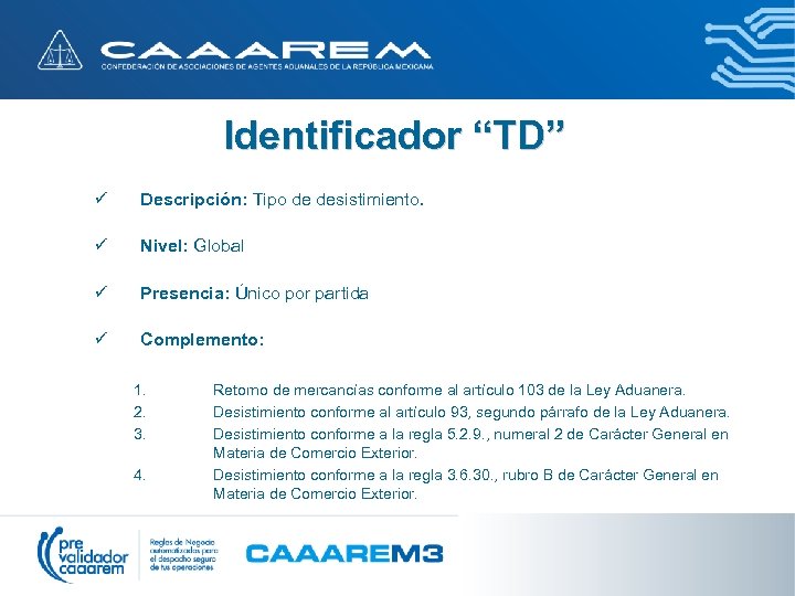 Identificador “TD” ü Descripción: Tipo de desistimiento. ü Nivel: Global ü Presencia: Único por