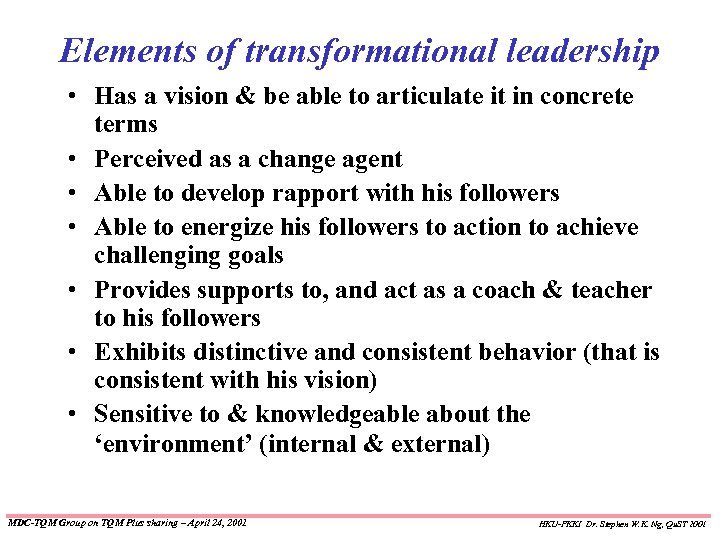 Elements of transformational leadership • Has a vision & be able to articulate it