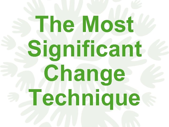 The Most Significant Change Technique 