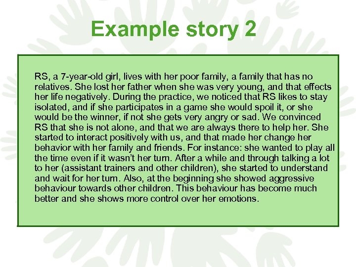 Example story 2 RS, a 7 -year-old girl, lives with her poor family, a