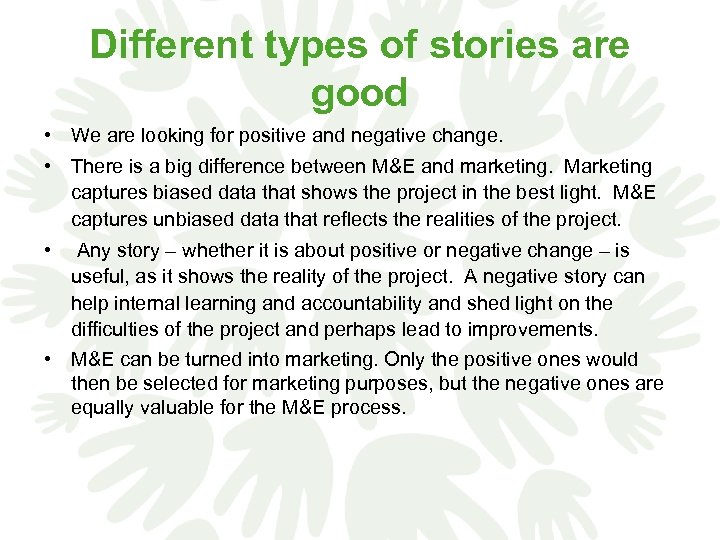 Different types of stories are good • We are looking for positive and negative