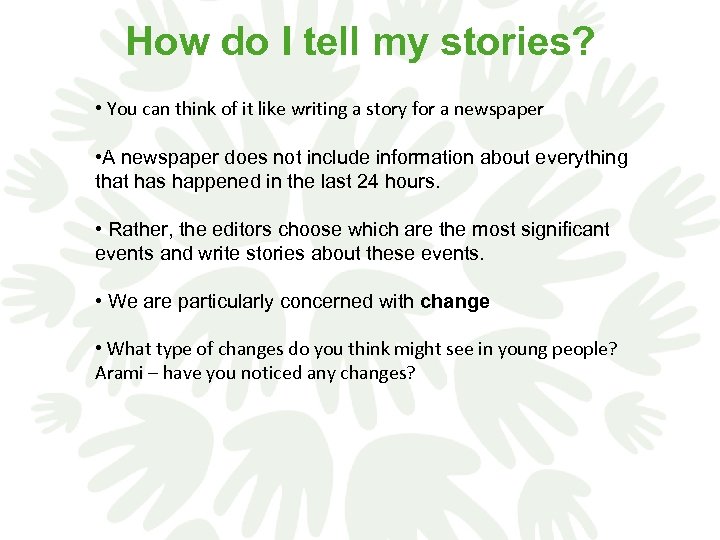 How do I tell my stories? • You can think of it like writing