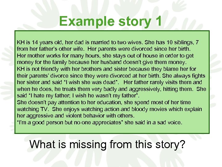 Example story 1 KH is 14 years old, her dad is married to two