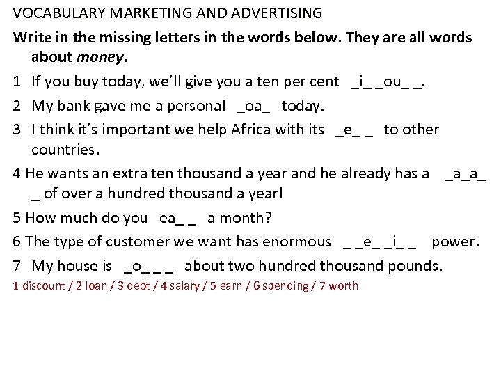 VOCABULARY MARKETING AND ADVERTISING Write in the missing letters in the words below. They