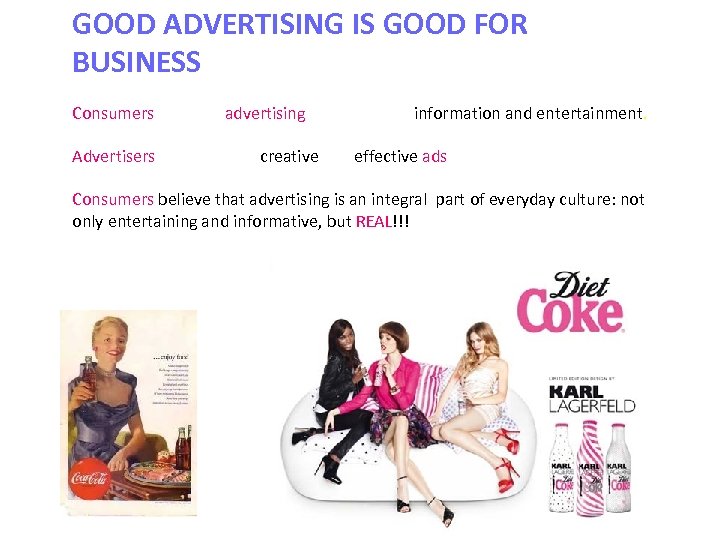 GOOD ADVERTISING IS GOOD FOR BUSINESS Consumers consider advertising as a source of information