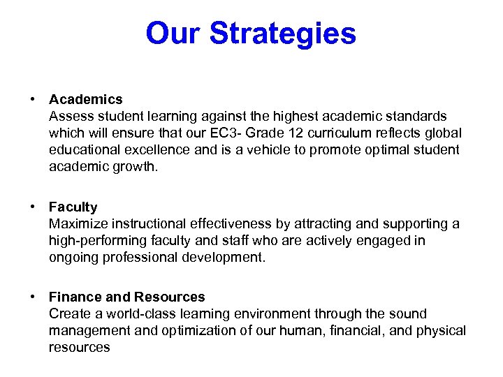 Our Strategies • Academics Assess student learning against the highest academic standards which will