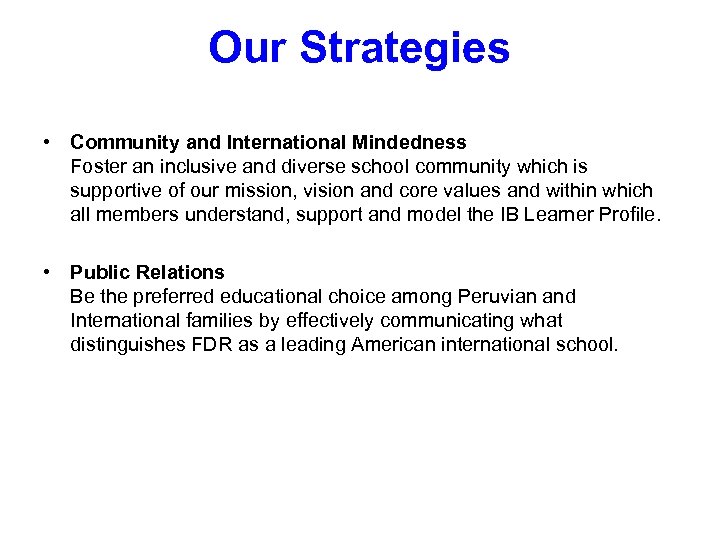 Our Strategies • Community and International Mindedness Foster an inclusive and diverse school community