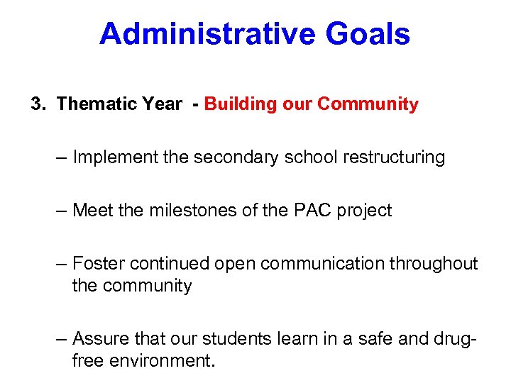 Administrative Goals 3. Thematic Year - Building our Community – Implement the secondary school