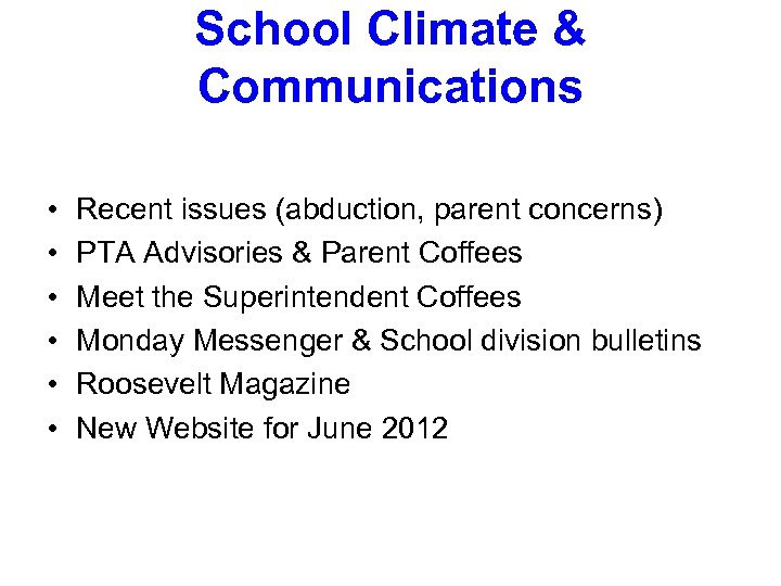 School Climate & Communications • • • Recent issues (abduction, parent concerns) PTA Advisories