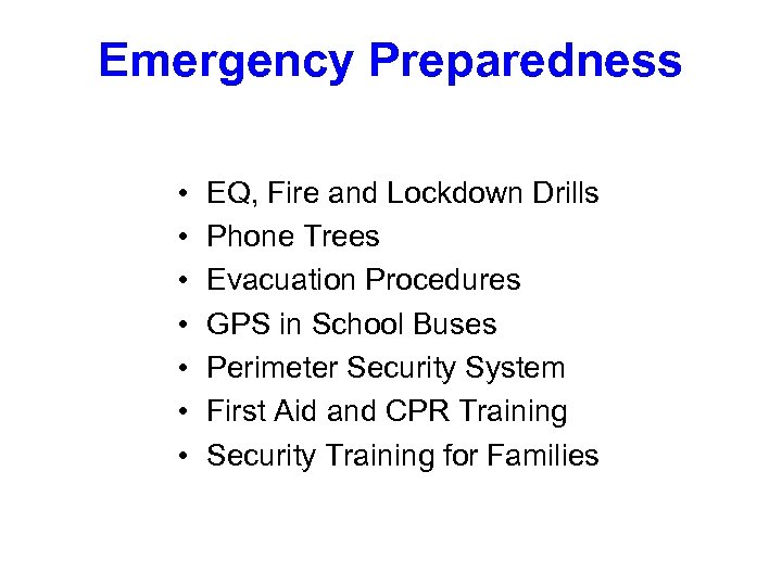Emergency Preparedness • • EQ, Fire and Lockdown Drills Phone Trees Evacuation Procedures GPS